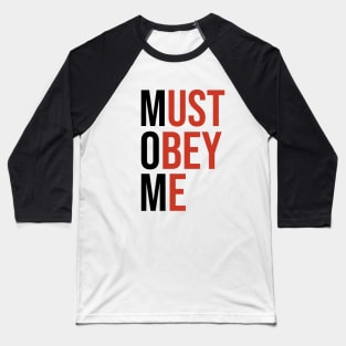 Must obey me Baseball T-Shirt